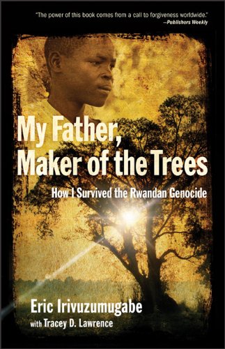 My Father, Maker of the Trees: How I Survived the Rwandan Genocide Social Sciences
