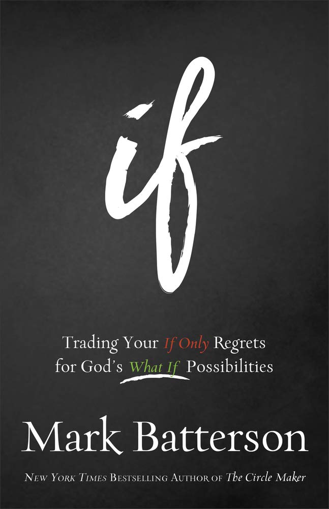 If: Trading Your If Only Regrets for God's What If Possibilities Film, Art & Culture