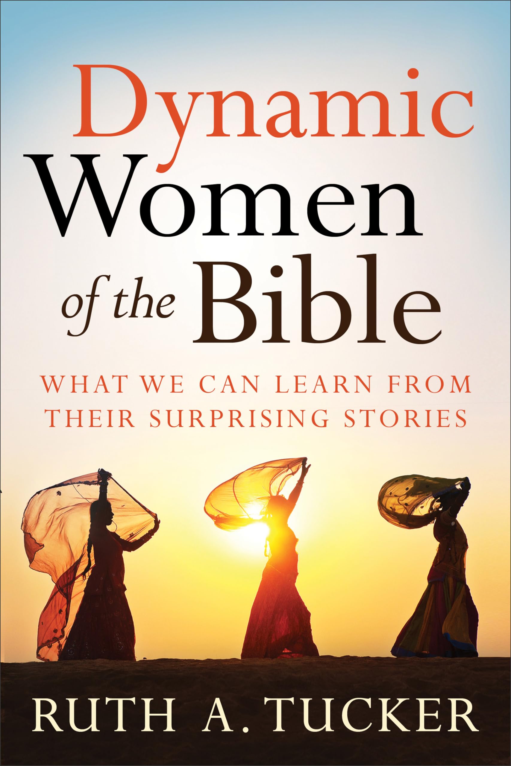 Dynamic Women of the Bible: What We Can Learn from Their Surprising Stories Social Sciences