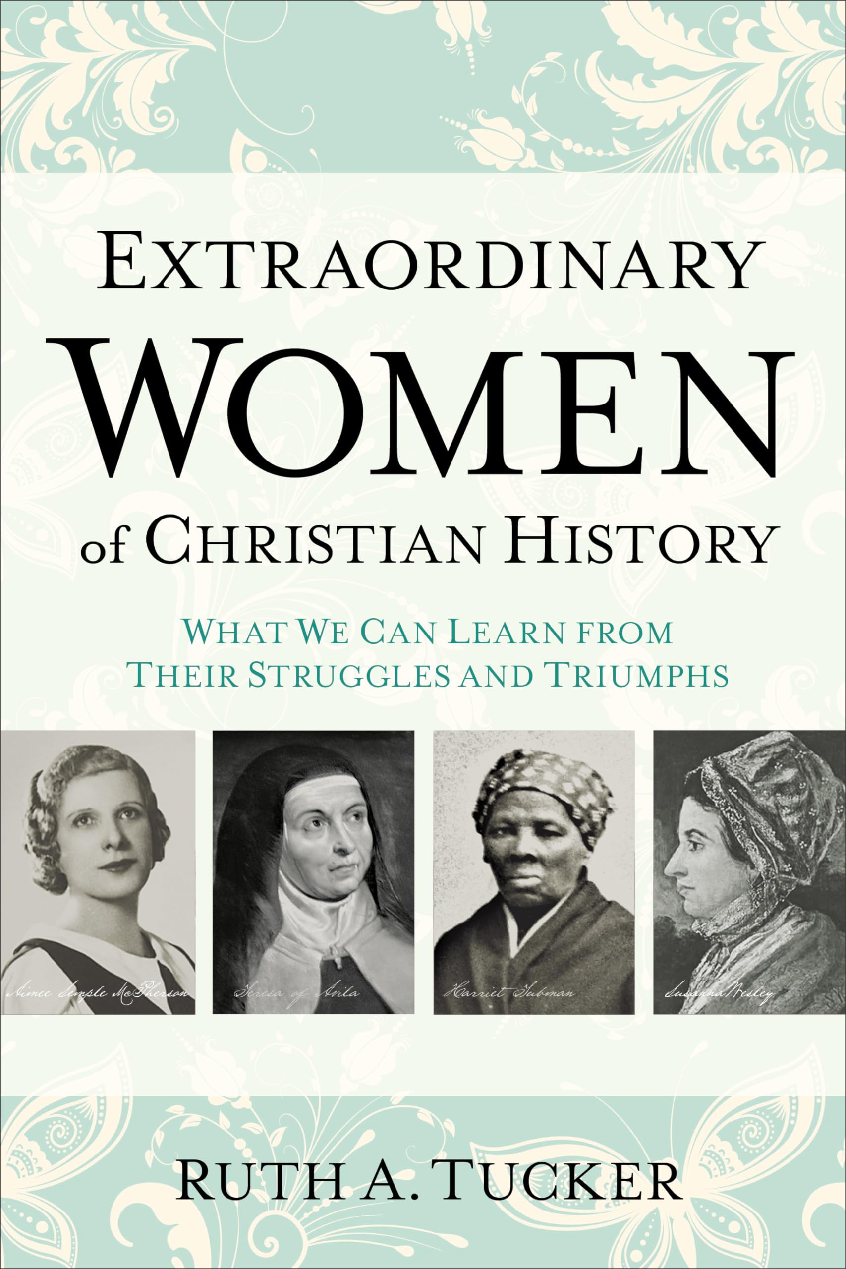 Extraordinary Women of Christian History: What We Can Learn from Their Struggles and Triumphs Religion & Esotericism