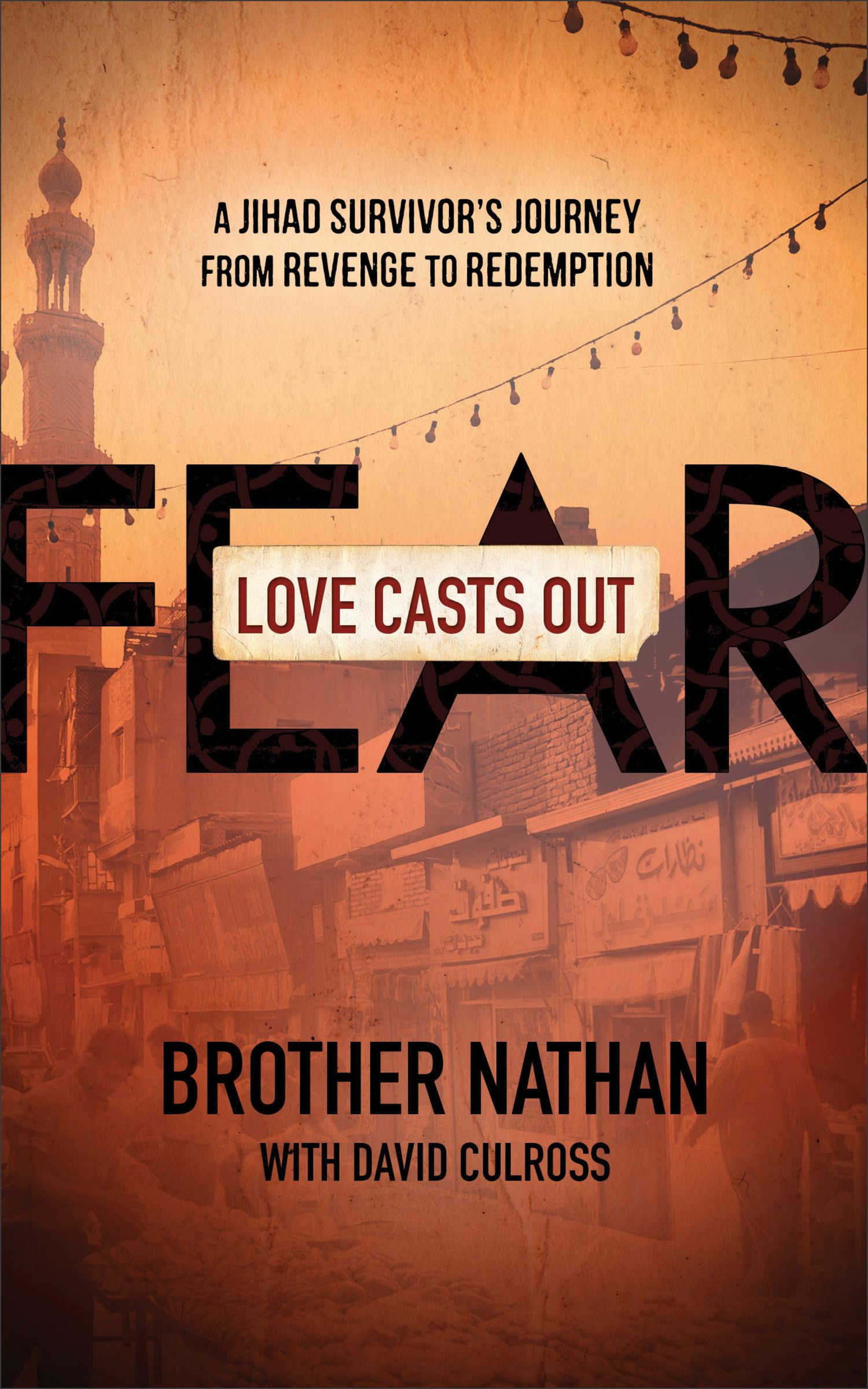 Love Casts Out Fear: A Jihad Survivor's Journey from Revenge to Redemption Social Sciences