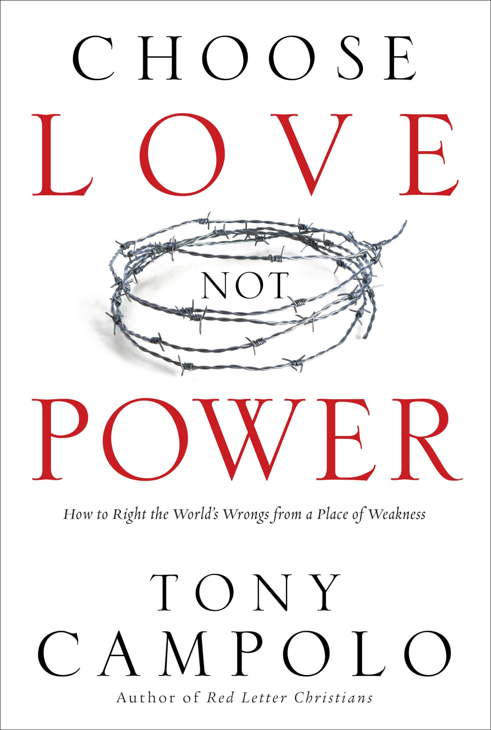 Choose Love Not Power: How to Right the World's Wrongs from a Place of Weakness Social Sciences