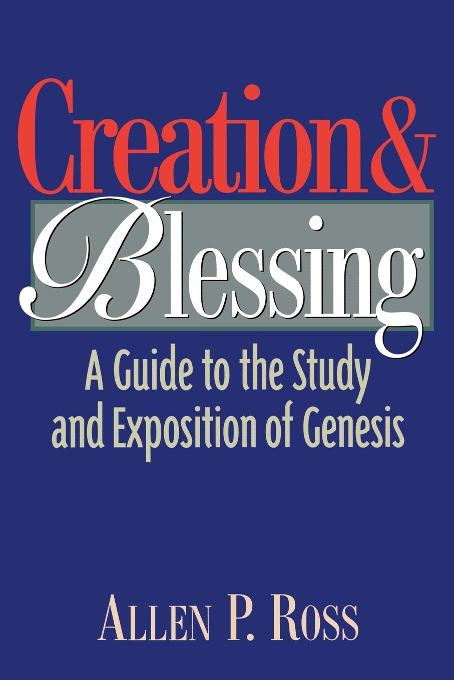 Creation And Blessing: A Guide To The Study And Exposition Of Genesis book