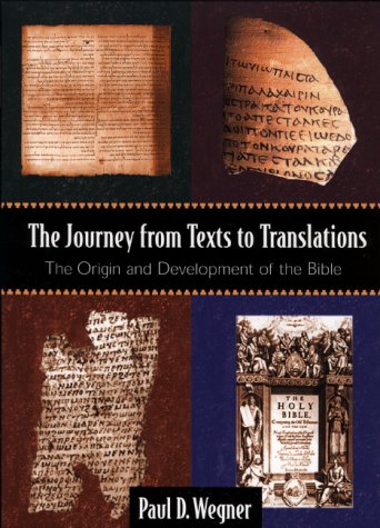 The Journey from Texts to Translations: The Origin and Development of the Bible: The Origin and Development of the Bible / Paul D. Wegner. Philosophy