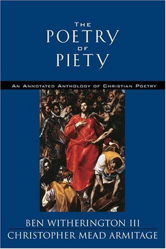 The Poetry of Piety: An Annotated Anthology of Christian Poetry Poetry
