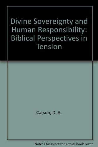 Divine Sovereignty and Human Responsibility: Biblical Perspectives in Tension Religion & Esotericism