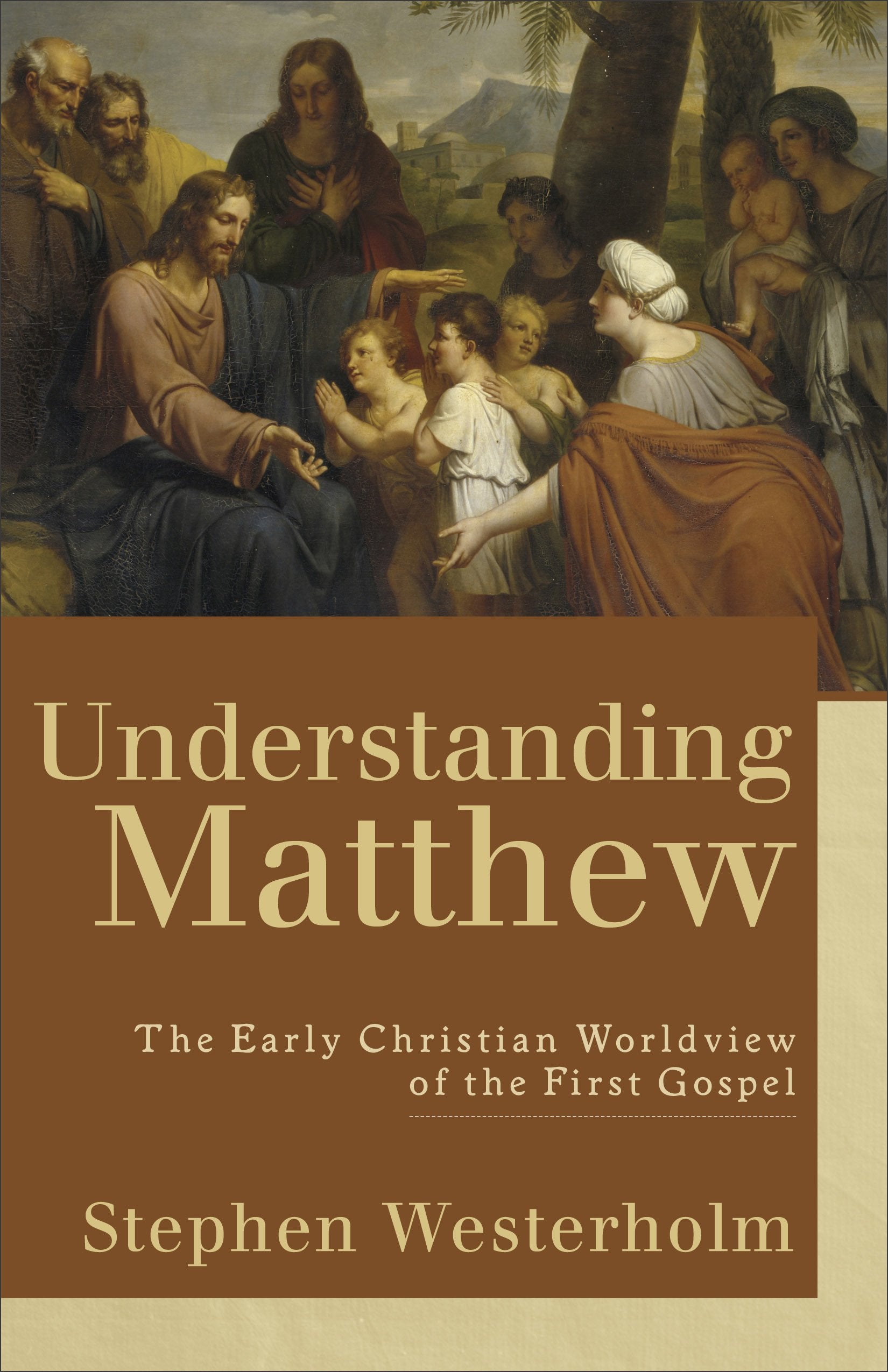 Understanding Matthew: The Early Christian Worldview of the First Gospel Religion & Esotericism