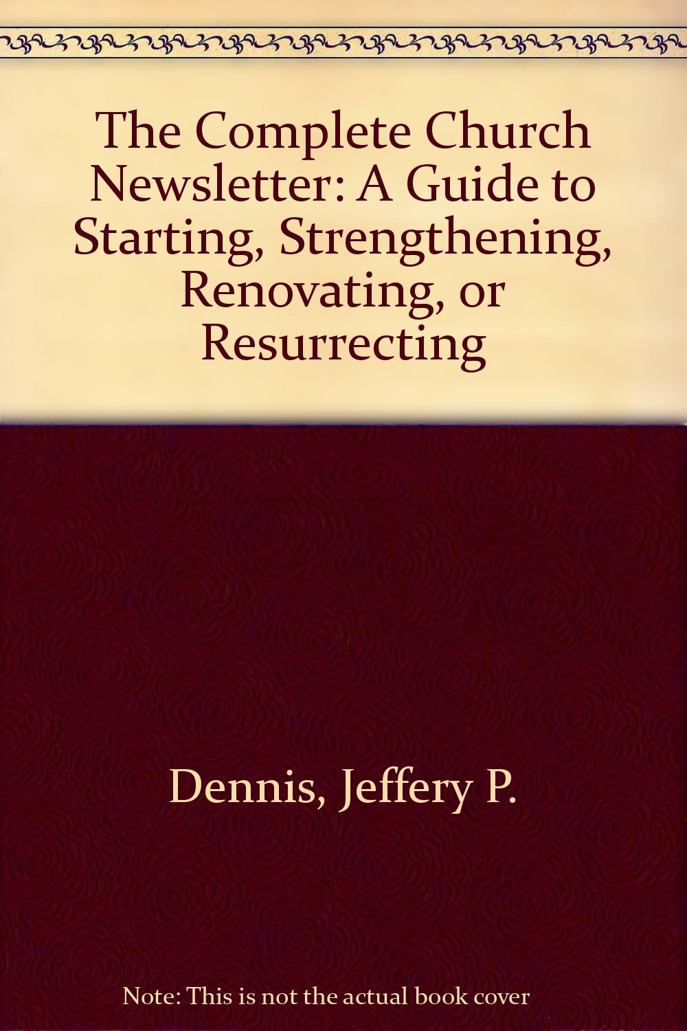 The Complete Church Newsletter: A Guide to Starting, Strengthening, Renovating, or Resurrecting Religion & Esotericism