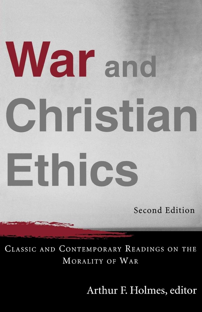 War and Christian Ethics: Classic and Contemporary Readings on the Morality of War Philosophy