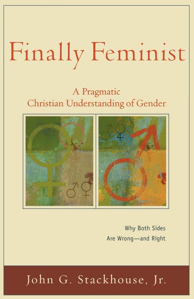 Finally Feminist: A Pragmatic Christian Understanding of Gender (Acadia Studies in Bible and Theology) Social Sciences