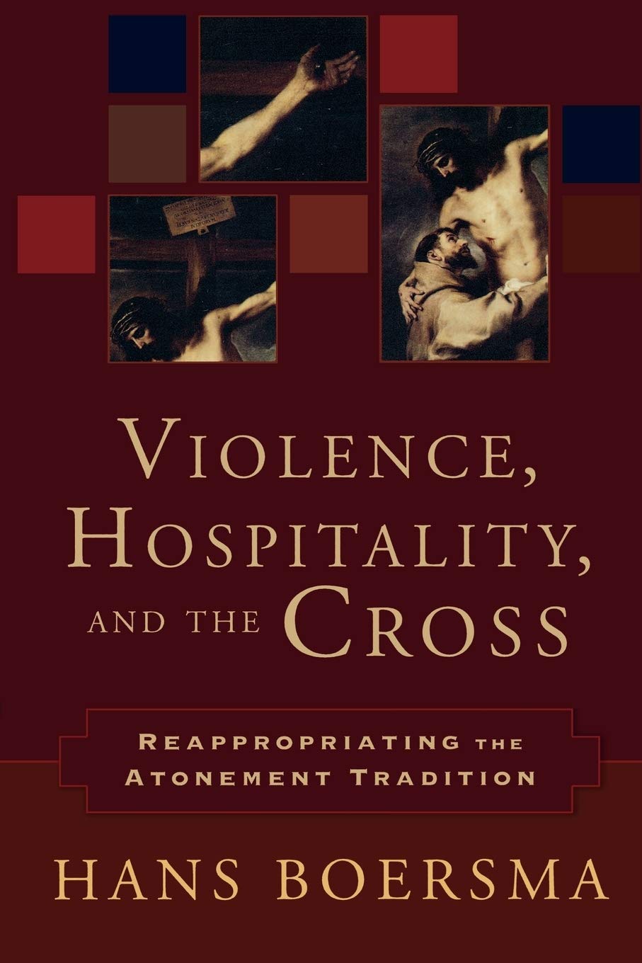 Violence, Hospitality, and the Cross: Reappropriating the Atonement Tradition Social Sciences