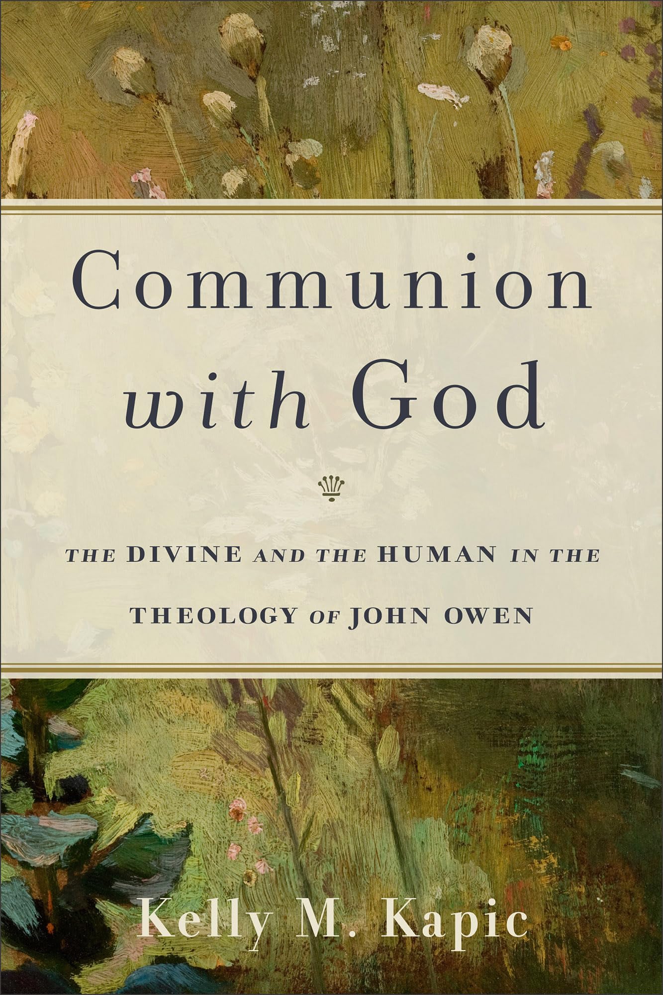 Communion With God: The Divine And the Human in the Theology of John Owen Religion & Esotericism