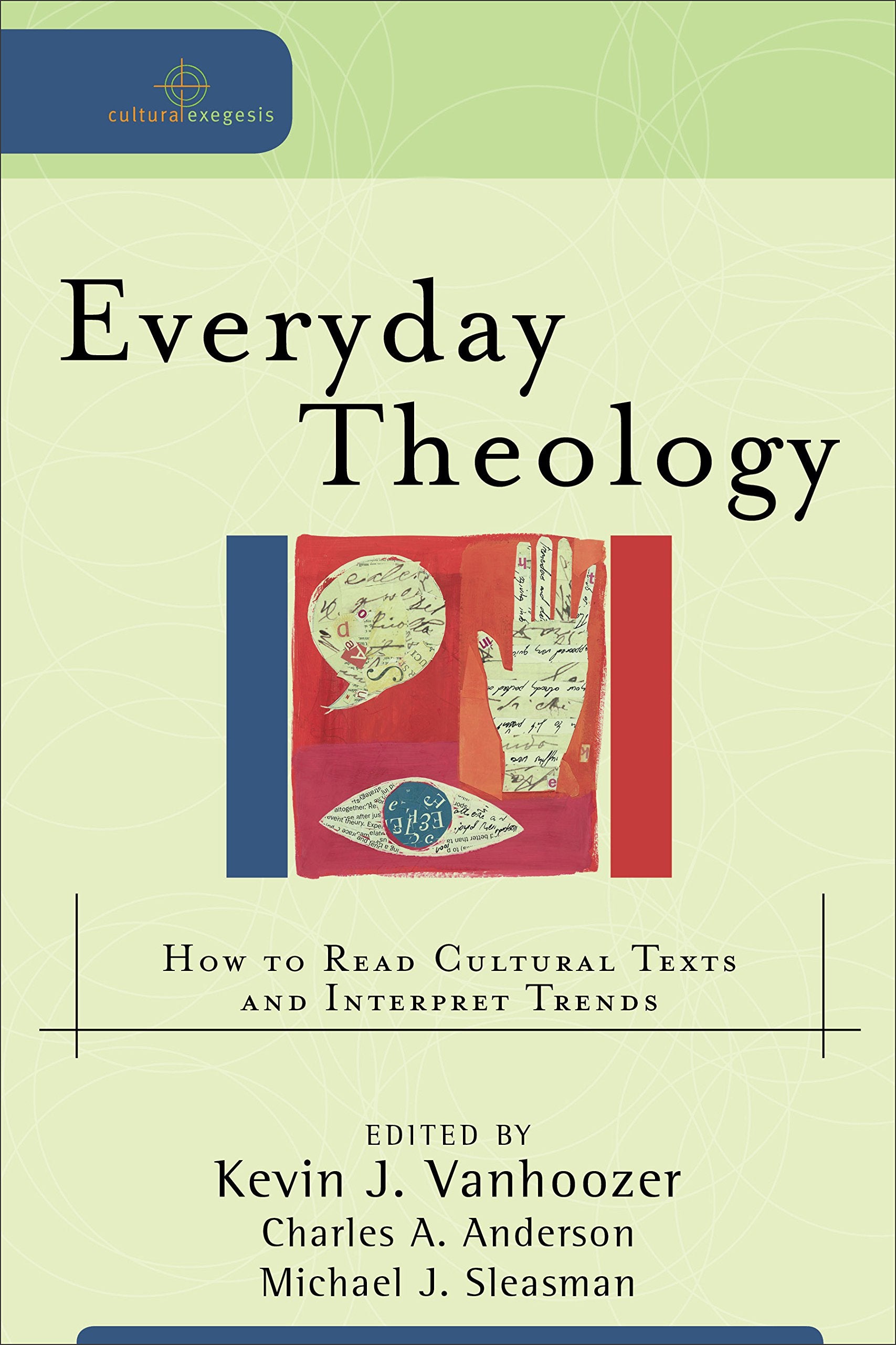 Everyday Theology: How to Read Cultural Texts and Interpret Trends (Cultural Exegesis) Social Sciences