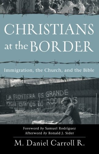 Christians at the Border: Immigration, the Church, and the Bible Social Sciences