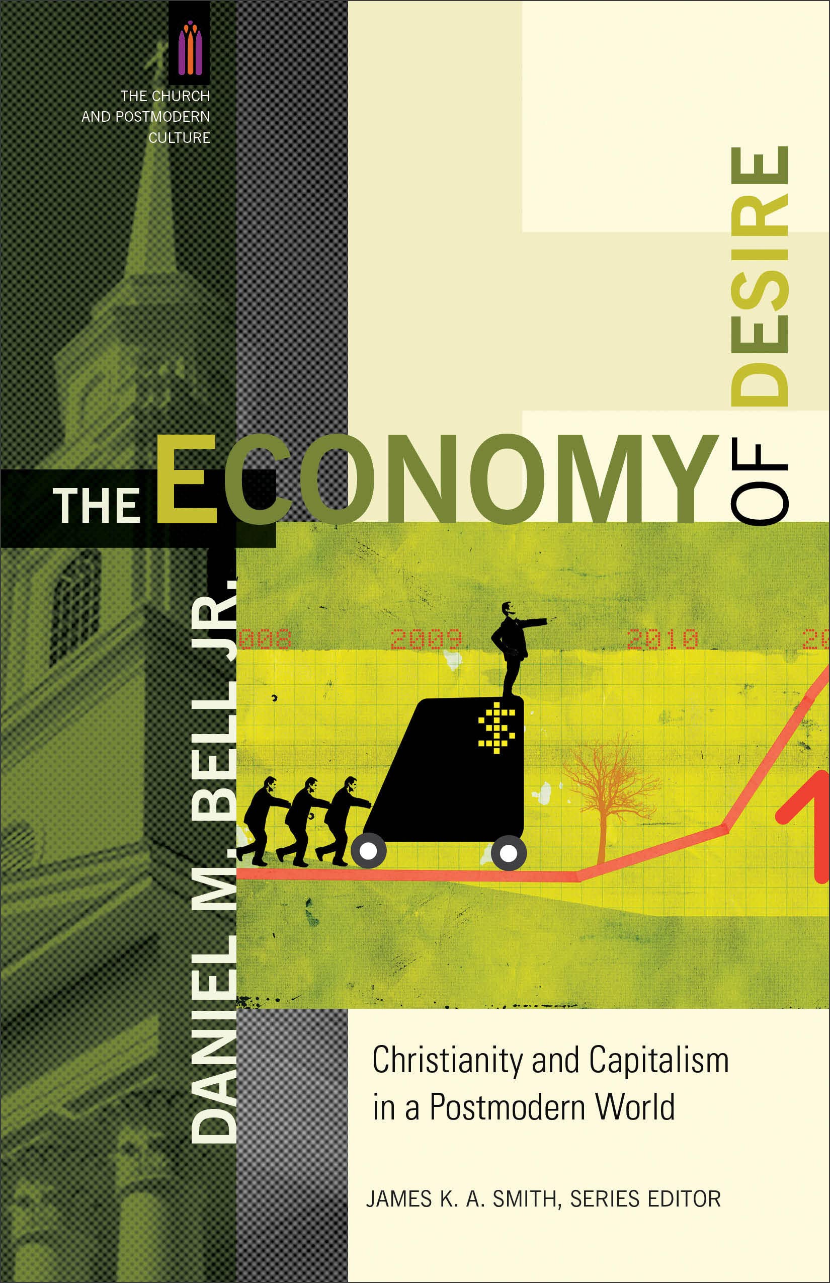 Economy of Desire: Christianity And Capitalism In A Postmodern World (Church and Postmodern Culture) Social Sciences