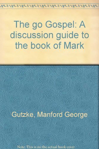 The go Gospel: A discussion guide to the book of Mark Books