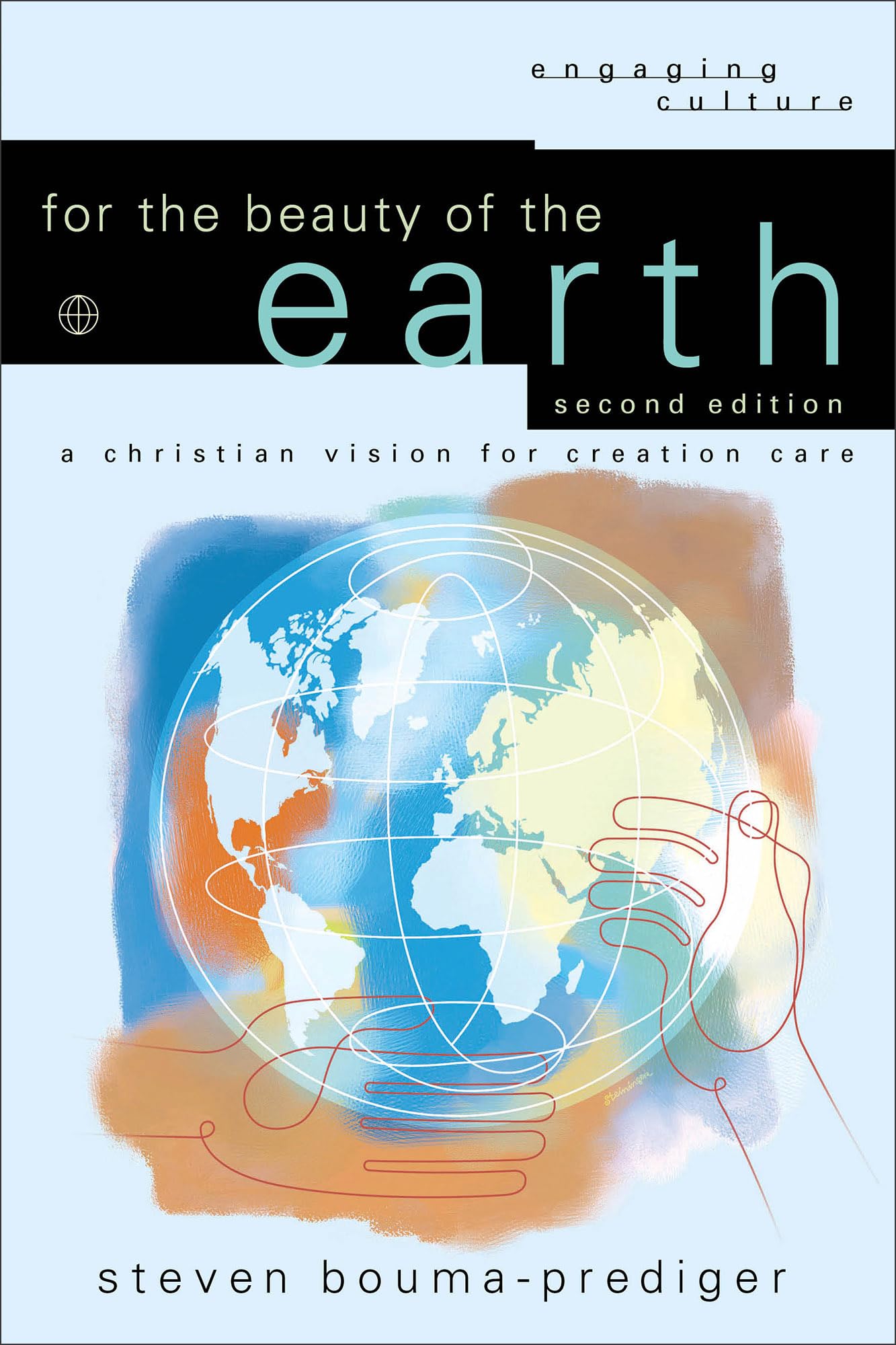 For the Beauty of the Earth: A Christian Vision for Creation Care (Engaging Culture) Social Sciences