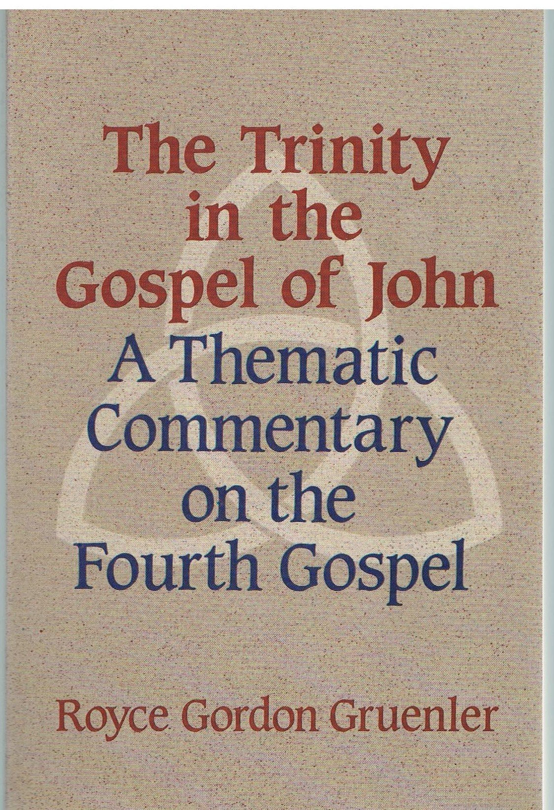 The Trinity in the Gospel of John: A Thematic Commentary on the Fourth Gospel Religion & Esotericism