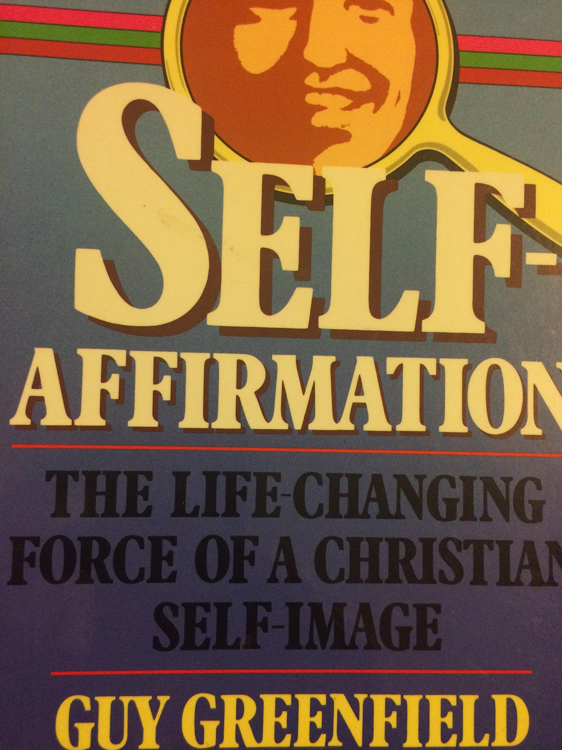 Self Affirmation: The Life Changing Force of a Christian Self Image Religion & Esotericism
