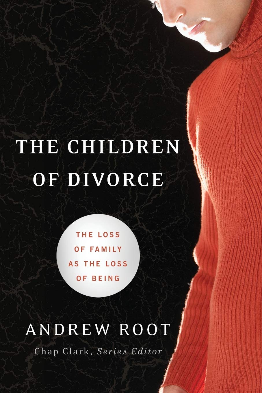 The Children of Divorce: The Loss of Family as the Loss of Being (Youth, Family, and Culture) (Youth, Family, and Culture Series) Social Sciences