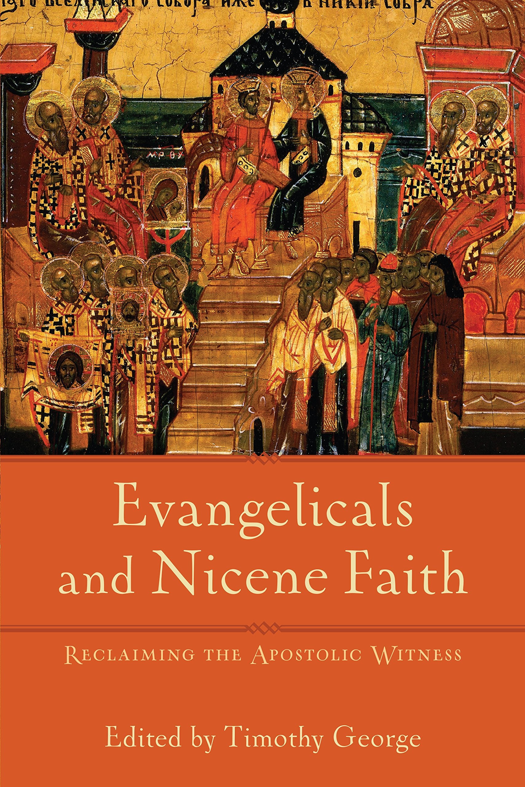 Evangelicals and Nicene Faith: Reclaiming the Apostolic Witness (Beeson Divinity Studies) Religion & Esotericism