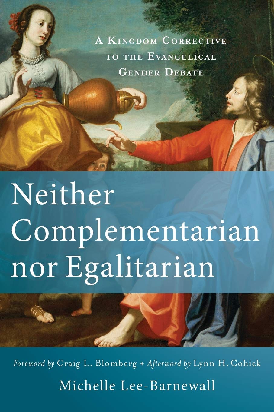 Neither Complementarian nor Egalitarian: A Kingdom Corrective to the Evangelical Gender Debate Books