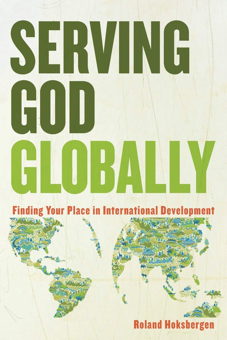 Serving God Globally: Finding Your Place In International Development Social Sciences