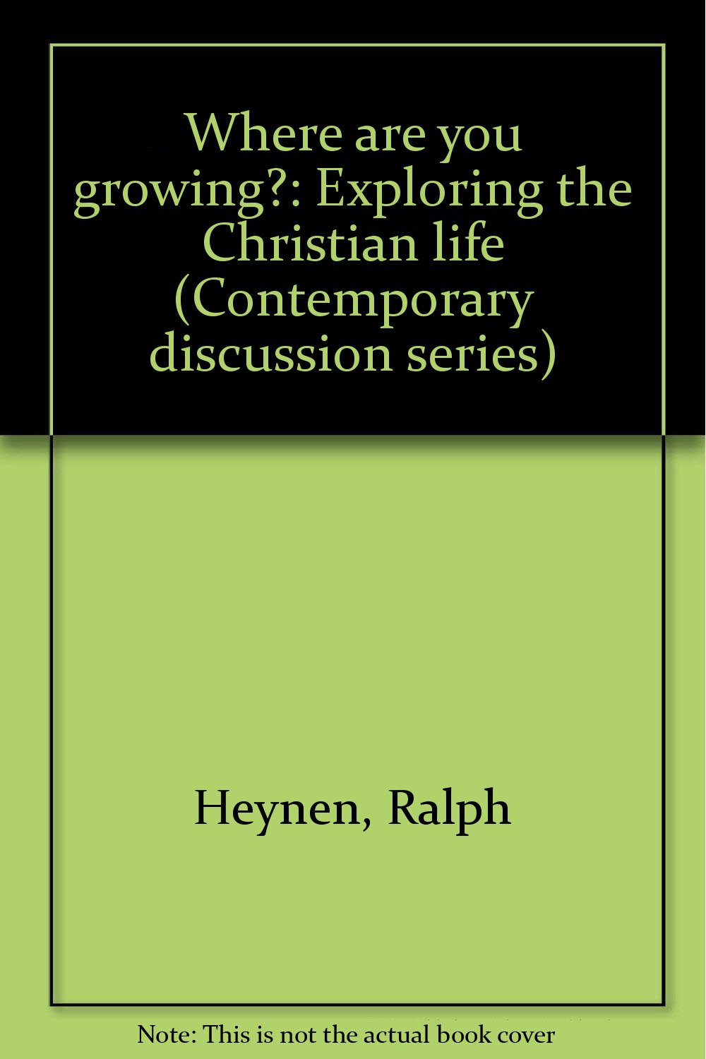 Where are you growing?: Exploring the Christian life (Contemporary discussion series) Books