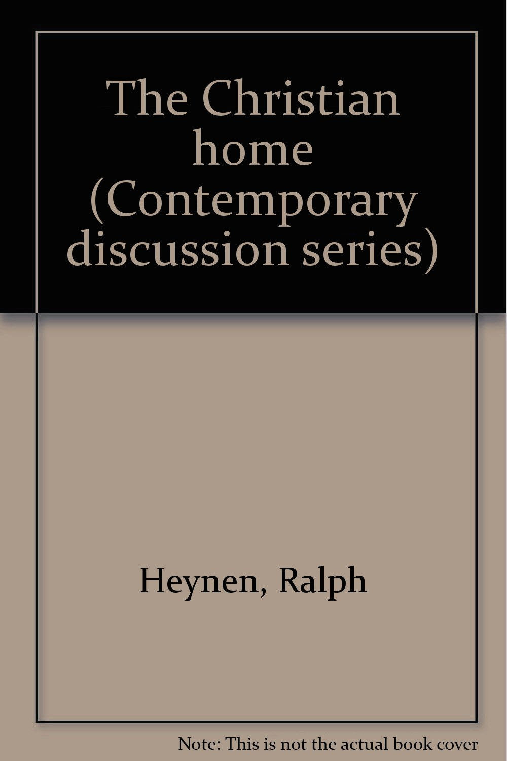 The Christian home (Contemporary discussion series) Books