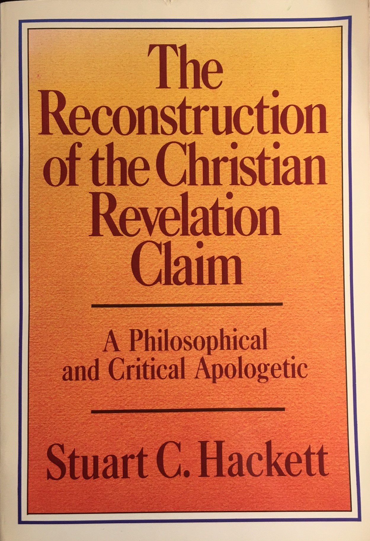 Reconstruction of the Christian Revelation Claim: A Philosophical and Critical Apologetic Religion & Esotericism