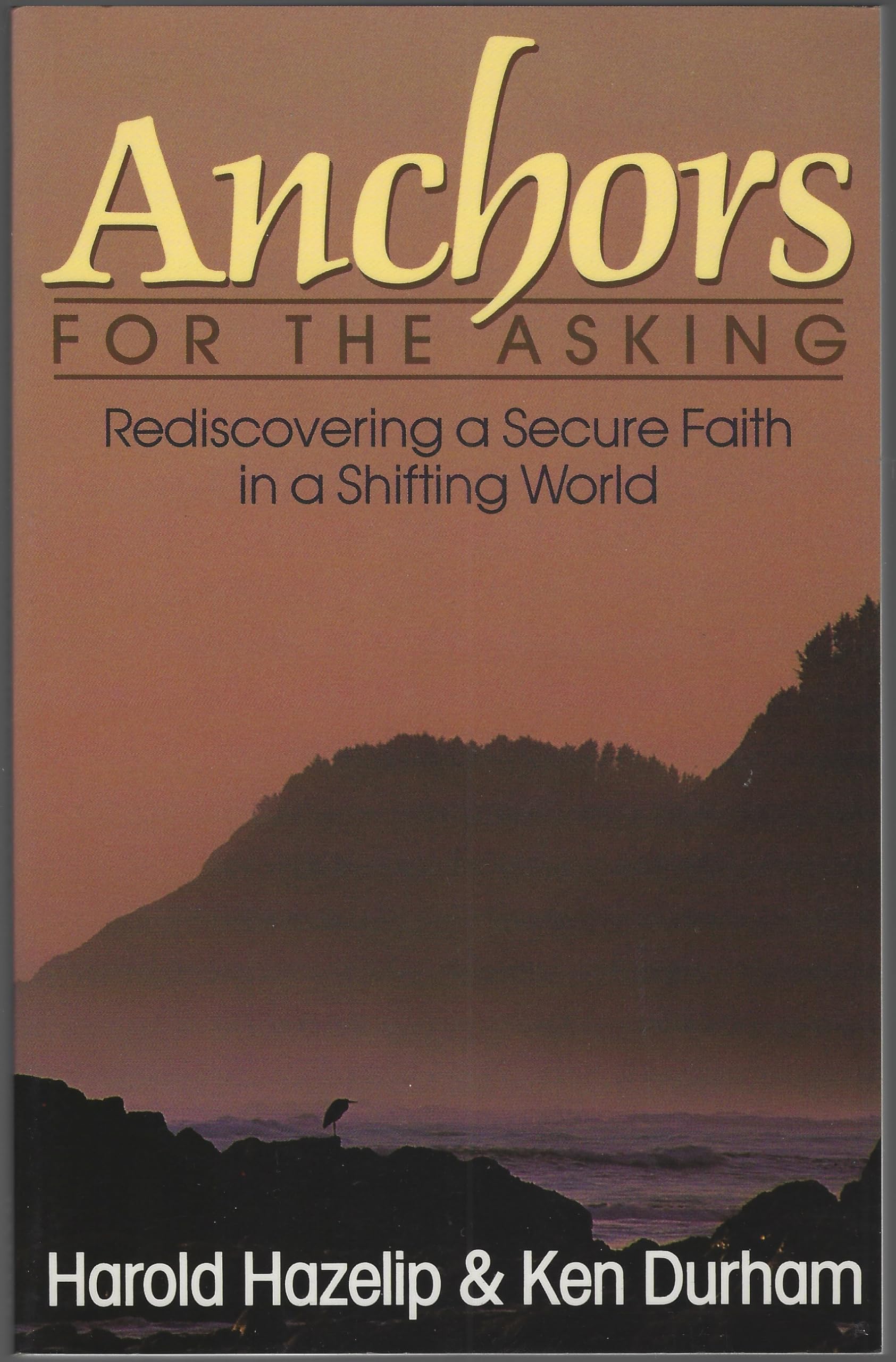 Anchors for the Asking: Rediscovering a Secure Faith in a Shifting World Religion & Esotericism