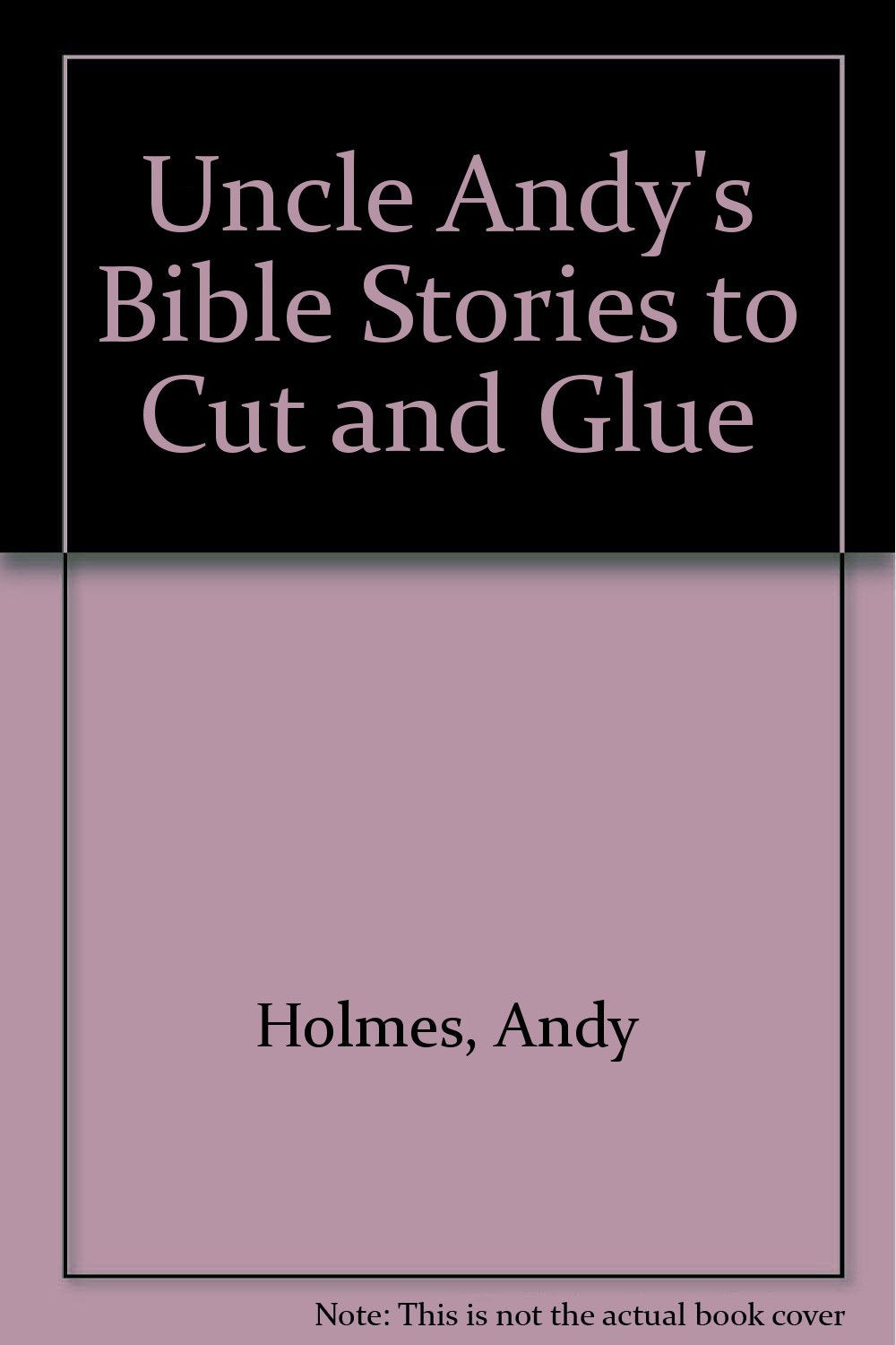 Uncle Andy's Bible Stories to Cut and Glue Books