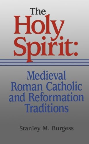 Holy Spirit: Medieval Roman Catholic and Reformation Traditions, The: Medieval Roman Catholic and Reformation Traditions (Sixth-Sixteenth Centuries) Philosophy