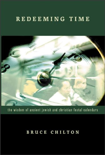 Redeeming Time: The Wisdom of Ancient Jewish and Christian Festal Calendars Religion & Esotericism