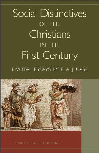 Social Distinctives of the Christians in the First Century: Pivotal Essays by E. A. Judge Religion & Esotericism