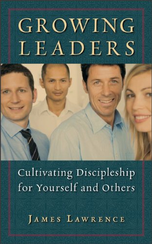 Growing Leaders: Cultivating Discipleship for Yourself and Others Religion & Esotericism
