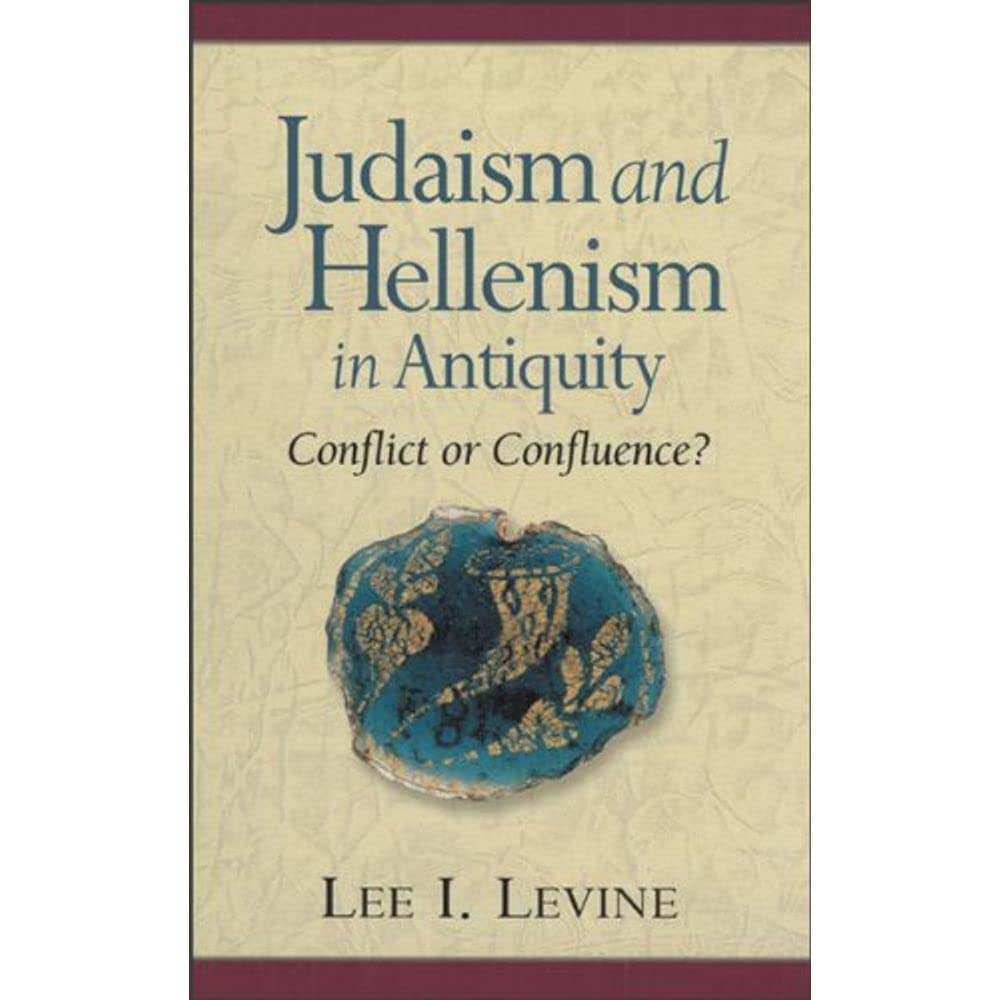 Judaism and Hellenism in Antiquity: Conflict or Confluence? Philosophy