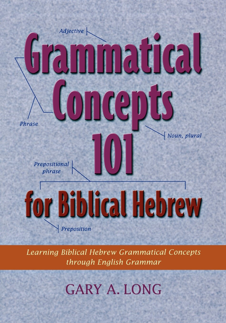 Grammatical Concepts 101 for Biblical Hebrew: Learning Biblical Hebrew Grammatical Concepts through English Grammar Religion & Esotericism