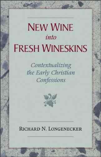 New Wine into Fresh Wineskins: Contextualizing the Early Christian Confessions Religion & Esotericism