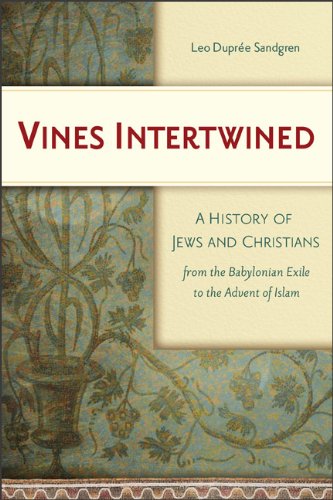 Vines Intertwined: A History of Jews and Christians from the Babylonian Exile to the Advent of Islam Philosophy