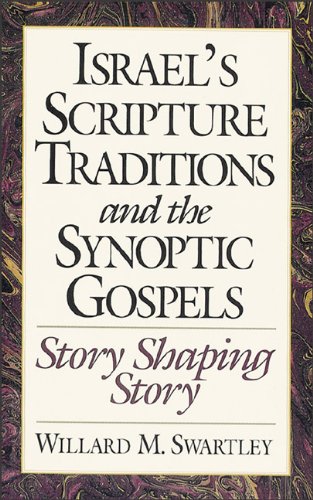 Israel's Scripture Traditions and the Synoptic Gospels: Story Shaping Story Religion & Esotericism
