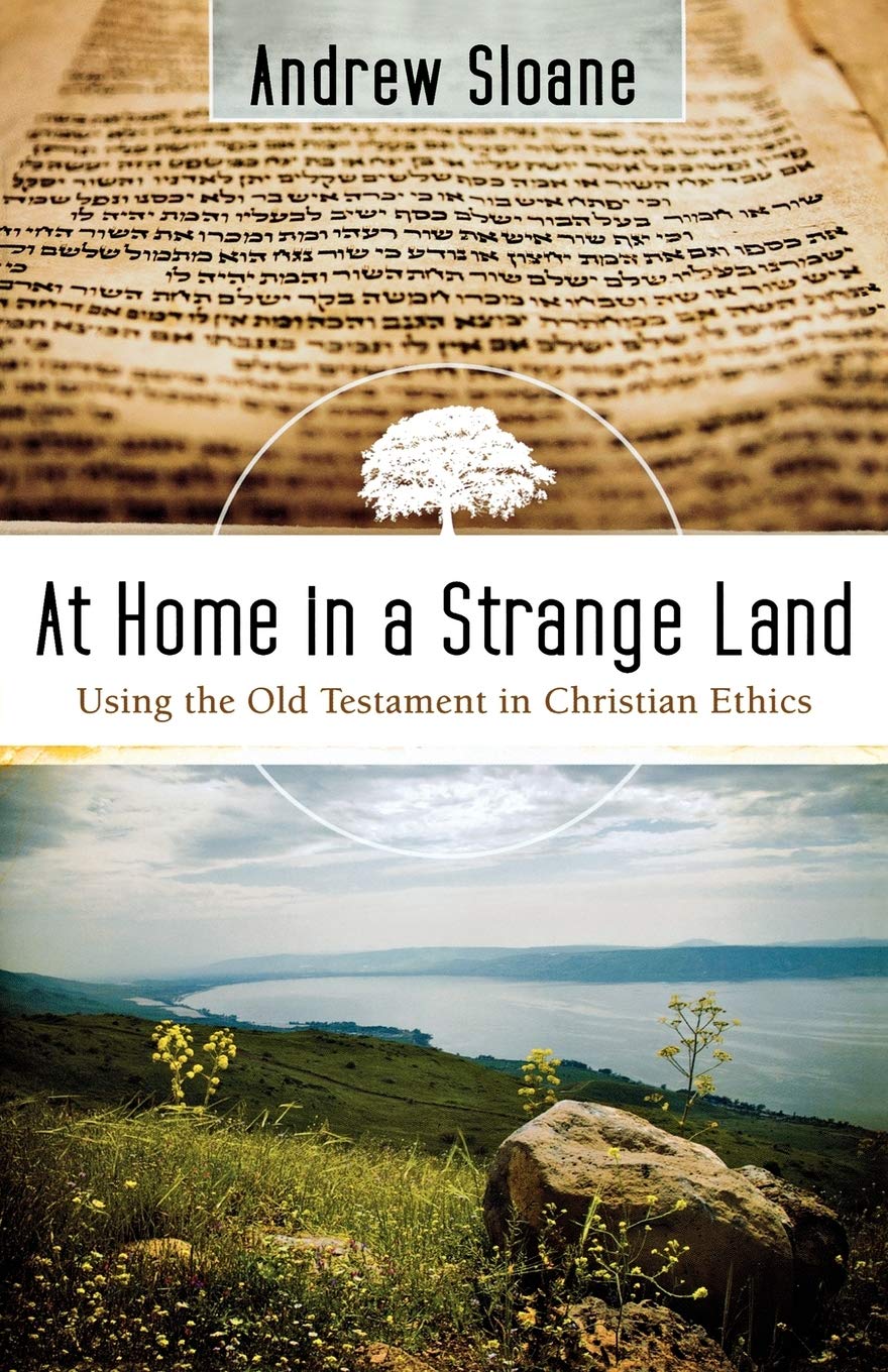 At Home in a Strange Land: Using the Old Testament in Christian Ethics Social Sciences