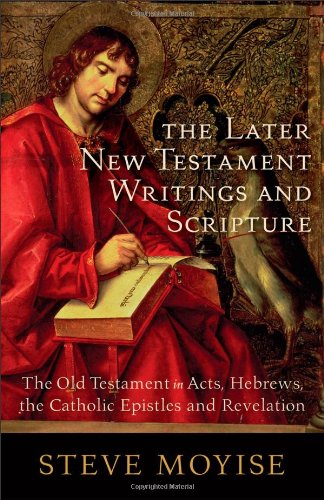 The Later New Testament Writings and Scripture: The Old Testament in Acts, Hebrews, the Catholic Epistles and Revelation Religion & Esotericism