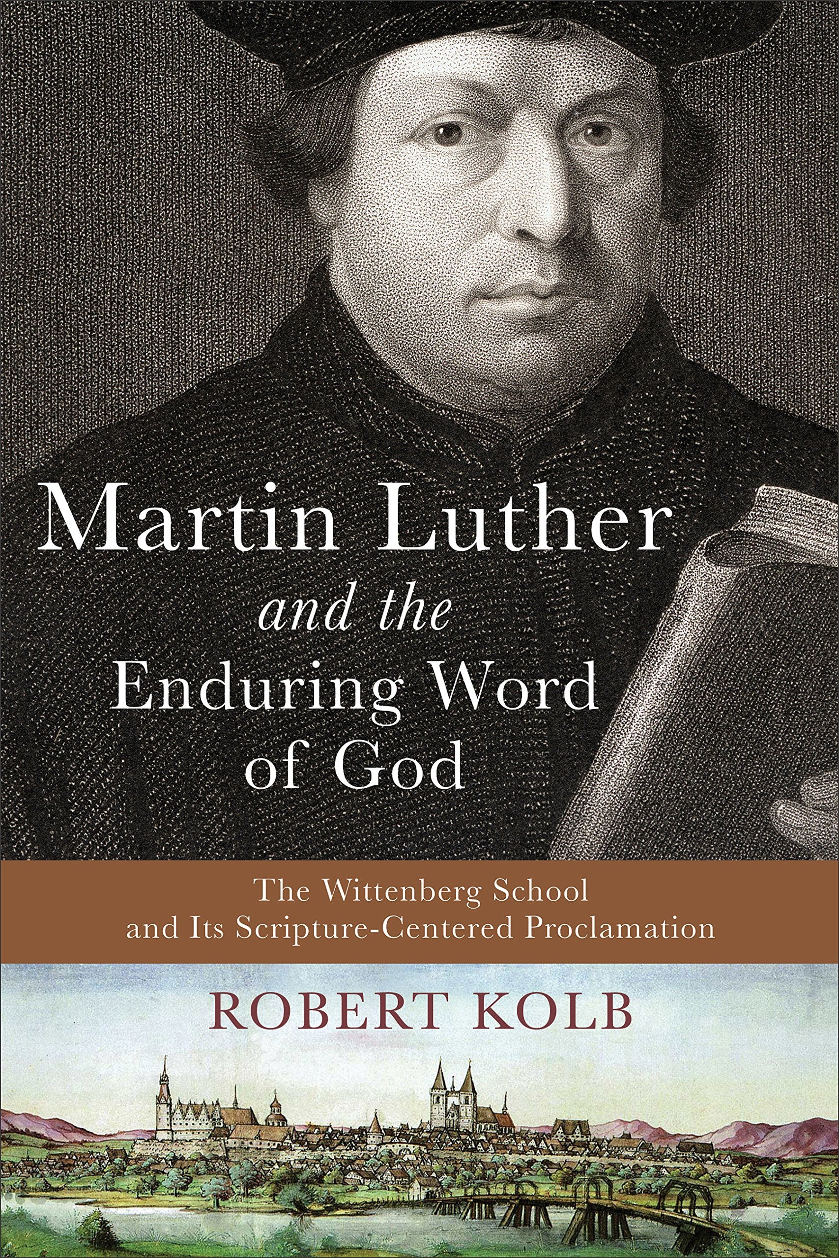 Martin Luther and the Enduring Word of God: The Wittenberg School and Its Scripture-Centered Proclamation Social Sciences