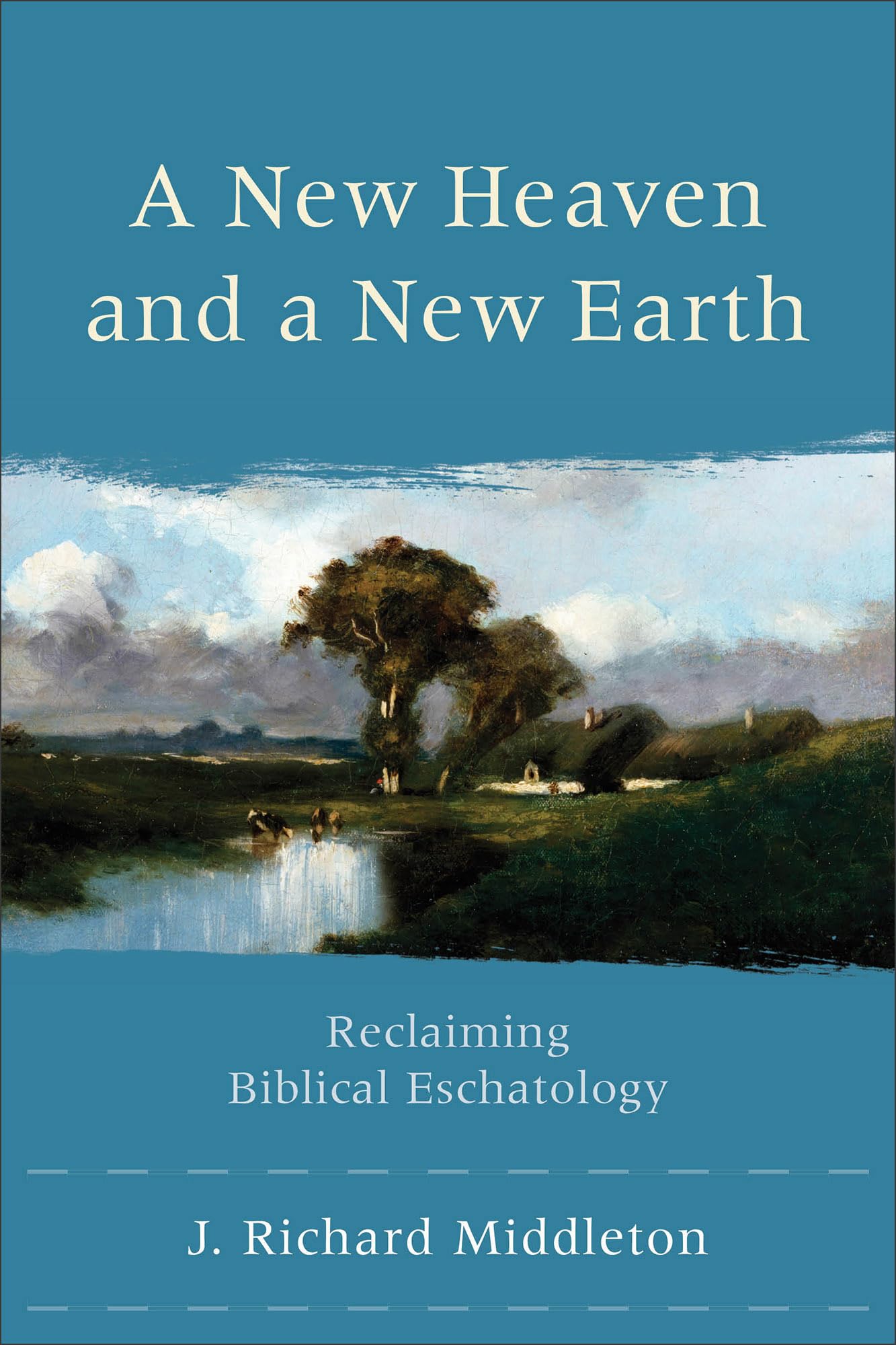 A New Heaven and a New Earth: Reclaiming Biblical Eschatology Contemporary literature