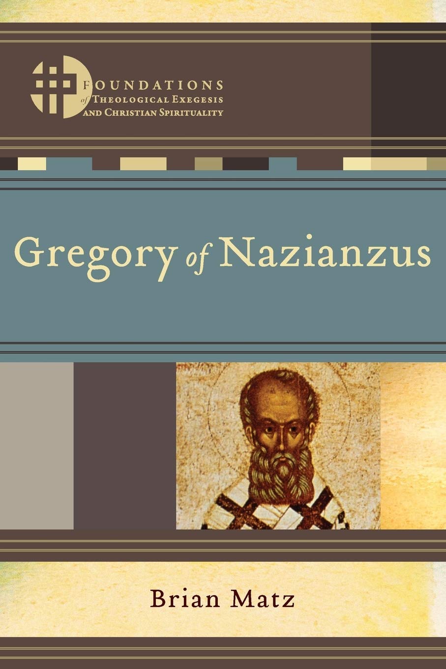 Gregory of Nazianzus (Foundations of Theological Exegesis and Christian Spirituality) Social Sciences