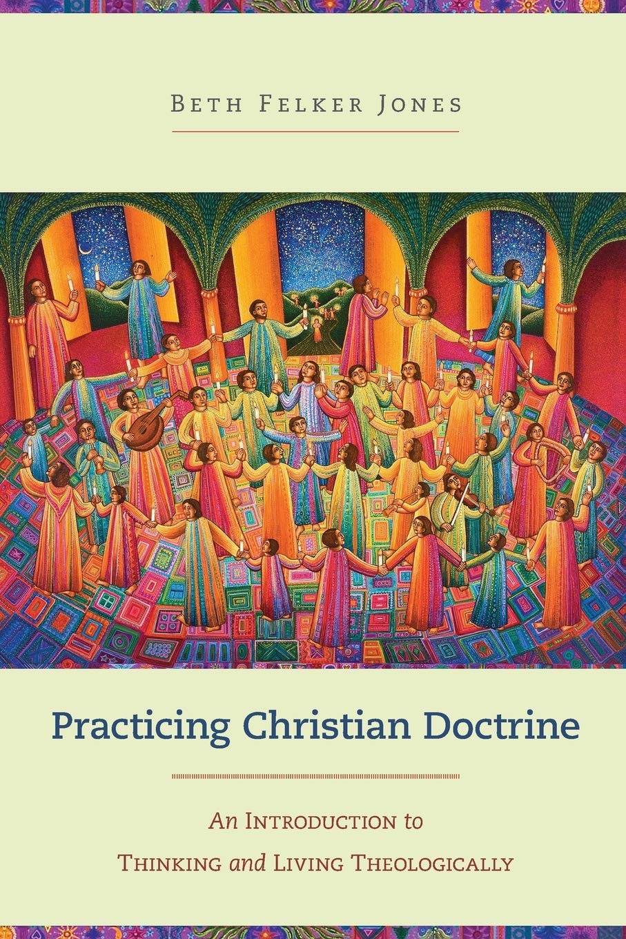 Practicing Christian Doctrine: An Introduction To Thinking And Living Theologically Social Sciences