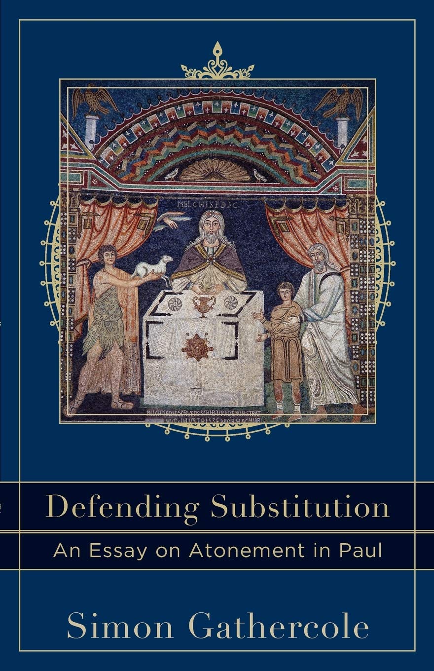 Defending Substitution: An Essay on Atonement in Paul (Acadia Studies in Bible and Theology) Social Sciences