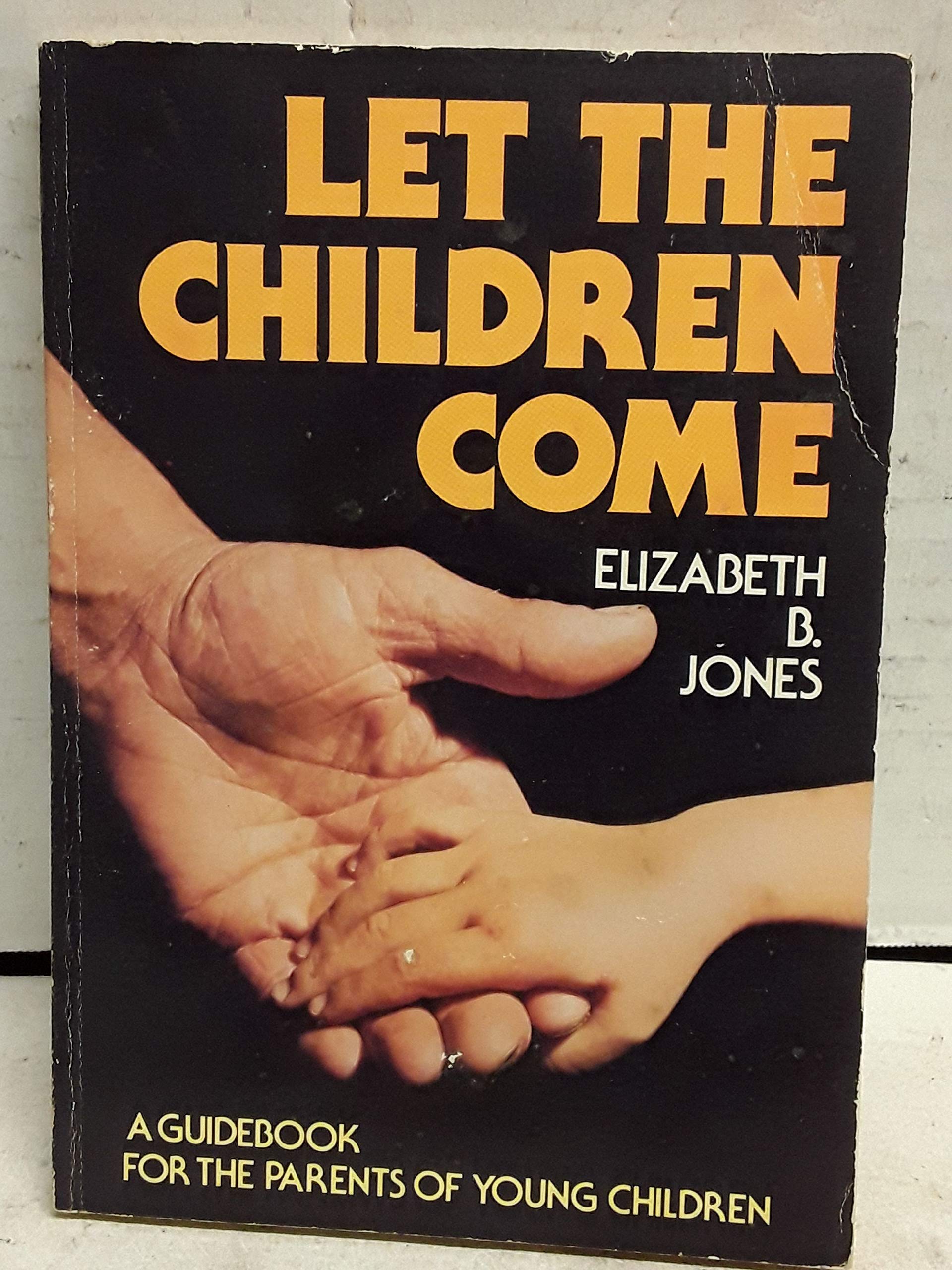 Let the children come: A guide for the parents of small children Books