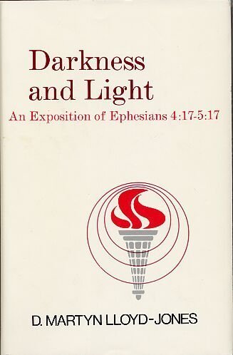 Darkness and Light: An Exposition of Ephesians 4 17-5 17 Religion & Esotericism